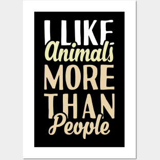 I Like Animals More Than People Posters and Art